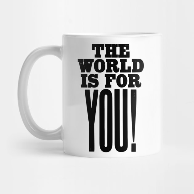 The world is for you quote by Darksavage